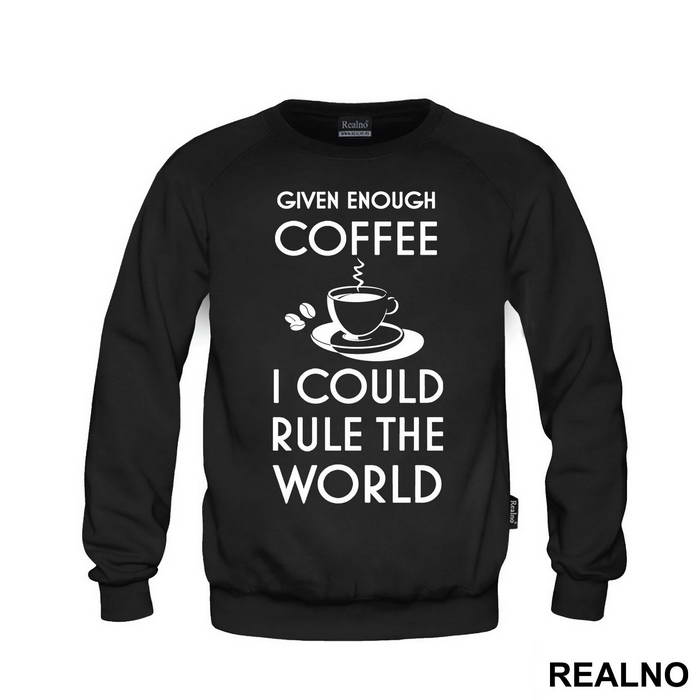 Given Enough Coffee I Could Rule The World - Kafa