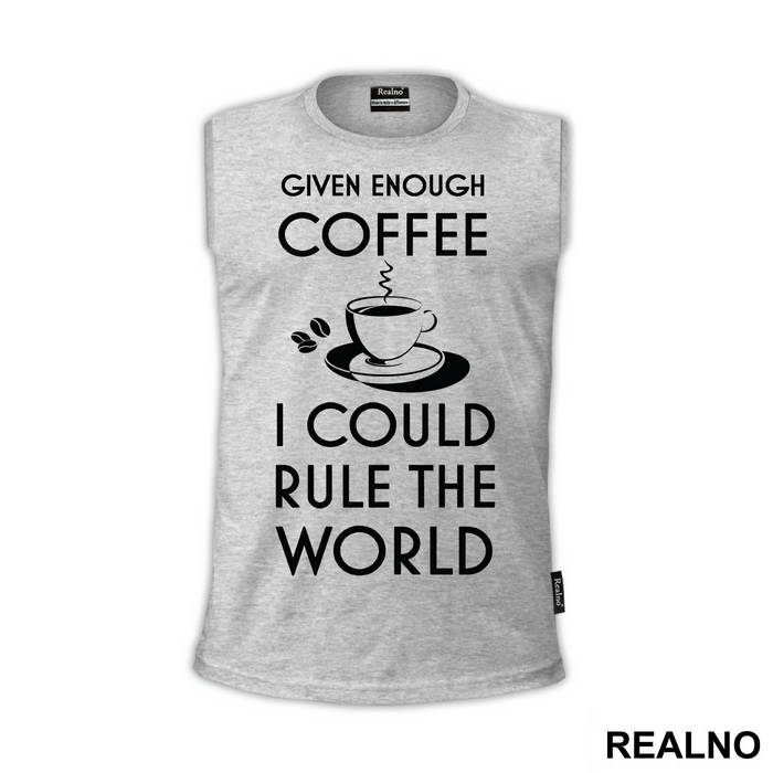 Given Enough Coffee I Could Rule The World - Kafa
