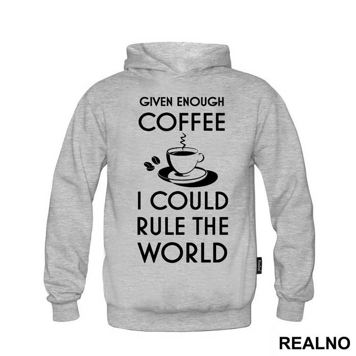 Given Enough Coffee I Could Rule The World - Kafa