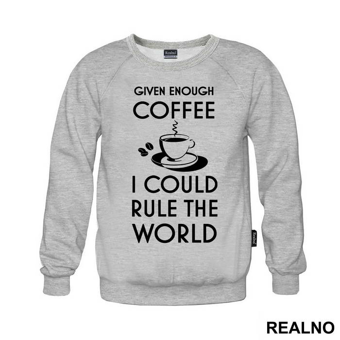 Given Enough Coffee I Could Rule The World - Kafa