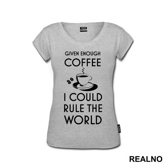 Given Enough Coffee I Could Rule The World - Kafa