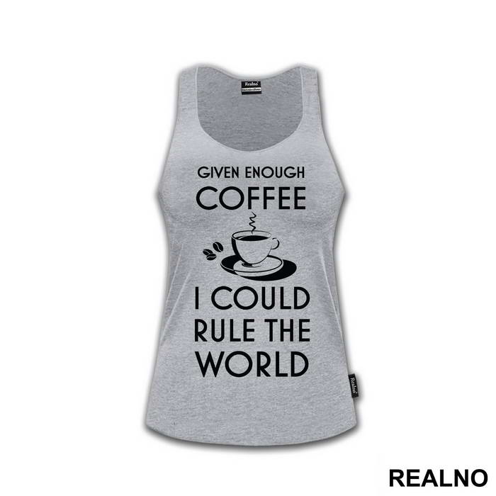 Given Enough Coffee I Could Rule The World - Kafa