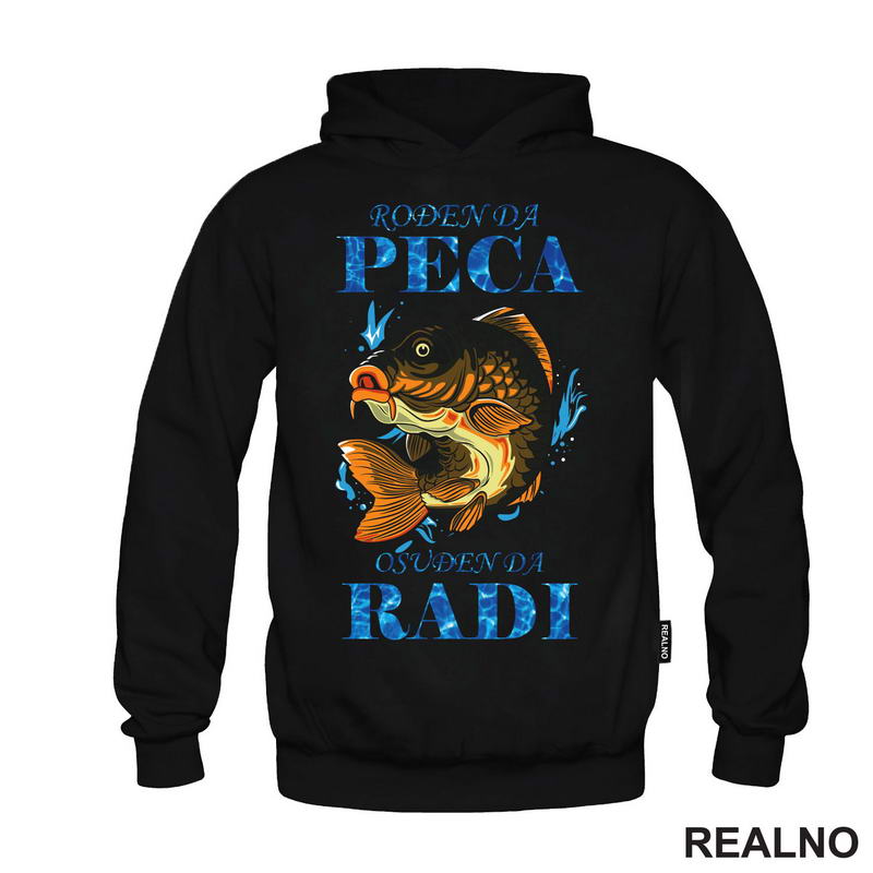 Rođen Da Peca Osudjen Da Radi - Šaran - Pecanje - Fishing - Majica