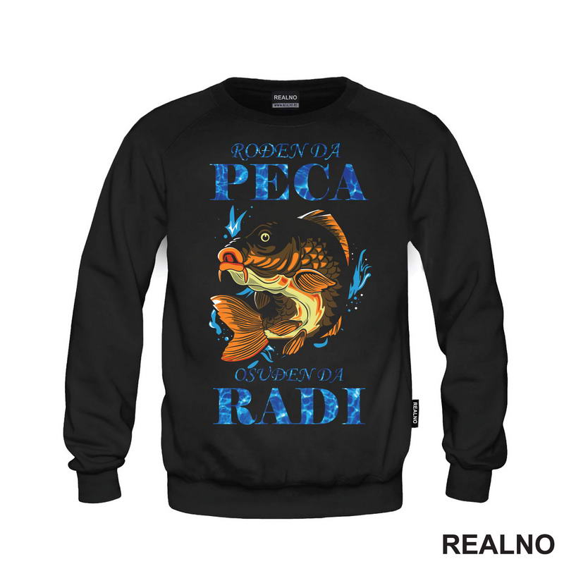 Rođen Da Peca Osudjen Da Radi - Šaran - Pecanje - Fishing - Majica
