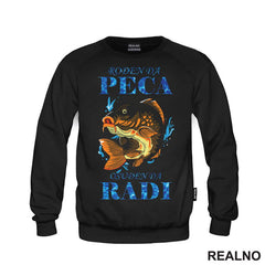 Rođen Da Peca Osudjen Da Radi - Šaran - Pecanje - Fishing - Majica
