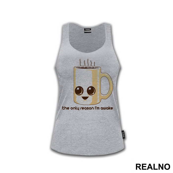 The Only Reason I'm Awake Is Coffee - Kafa