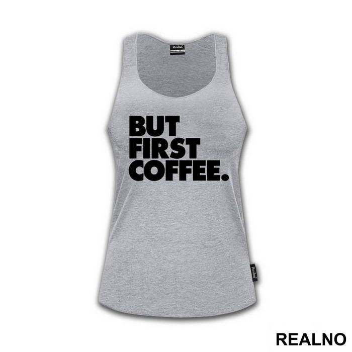 BUT FIRST COFFEE. - Kafa