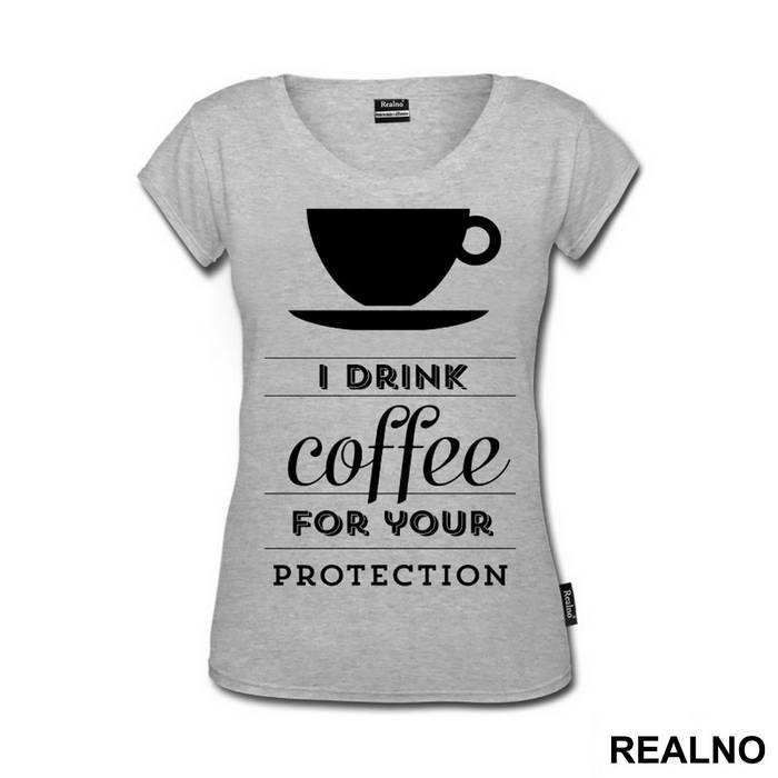 I Drink Coffee For Your Protection - Kafa