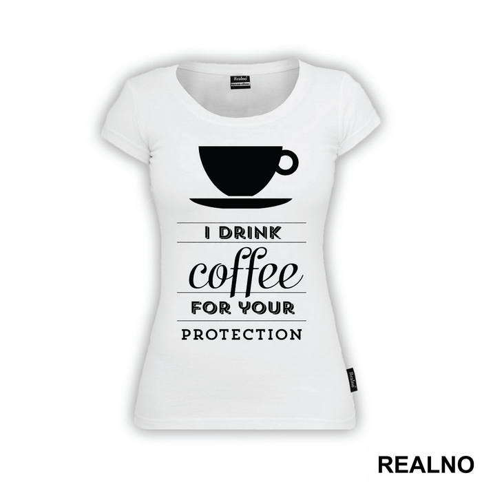 I Drink Coffee For Your Protection - Kafa