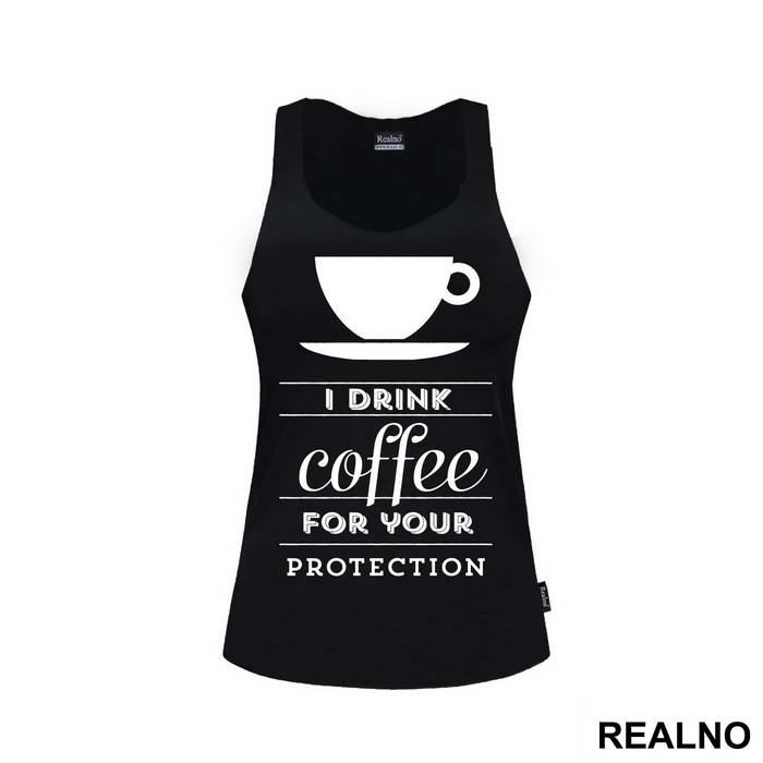 I Drink Coffee For Your Protection - Kafa