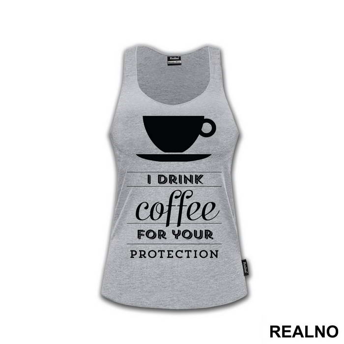 I Drink Coffee For Your Protection - Kafa