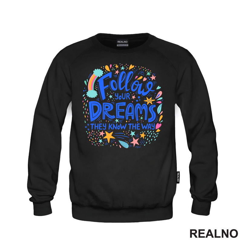 Follow Your Dreams They Know The Way - Colors - Motivation - Quotes - Majica