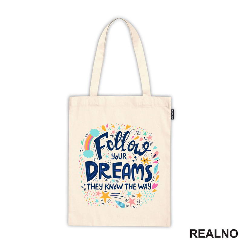 Follow Your Dreams They Know The Way - Colors - Motivation - Quotes - Majica