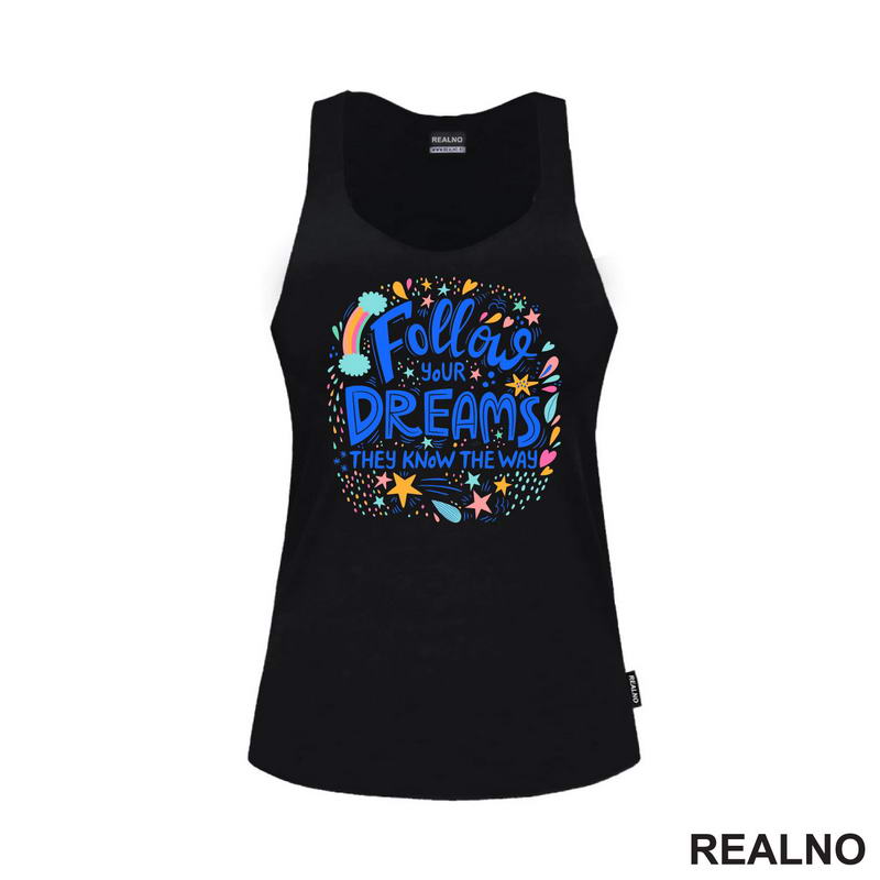 Follow Your Dreams They Know The Way - Colors - Motivation - Quotes - Majica