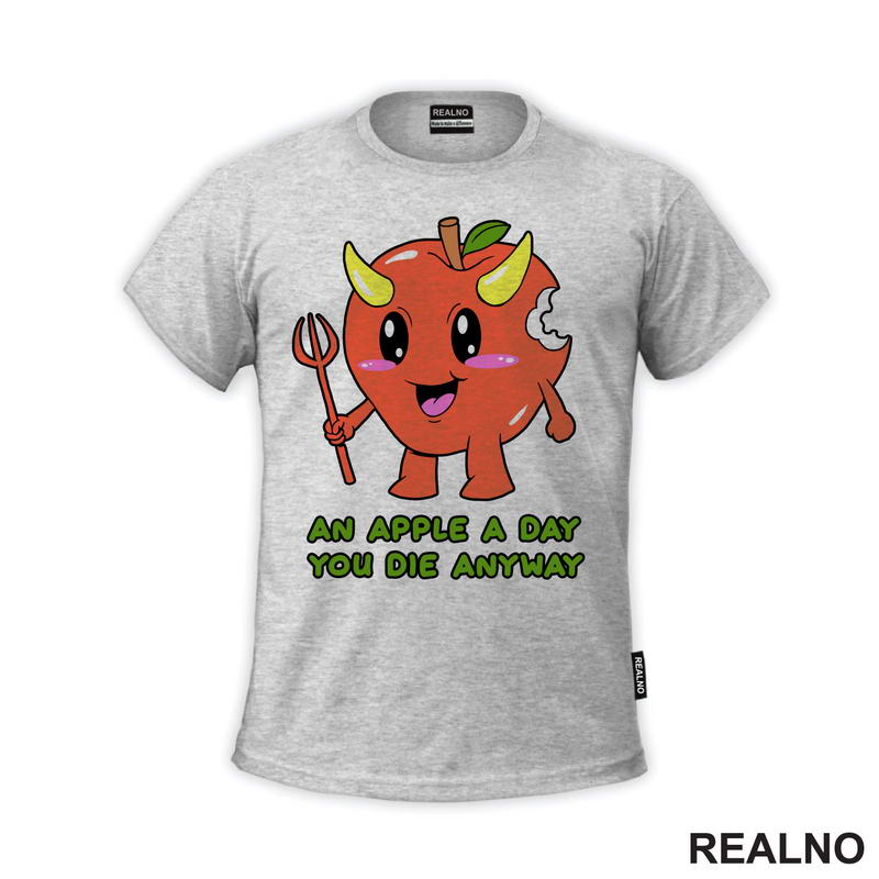 An Apple A Day You Die Anyway - Apple Devil - Dark Humor - Majica