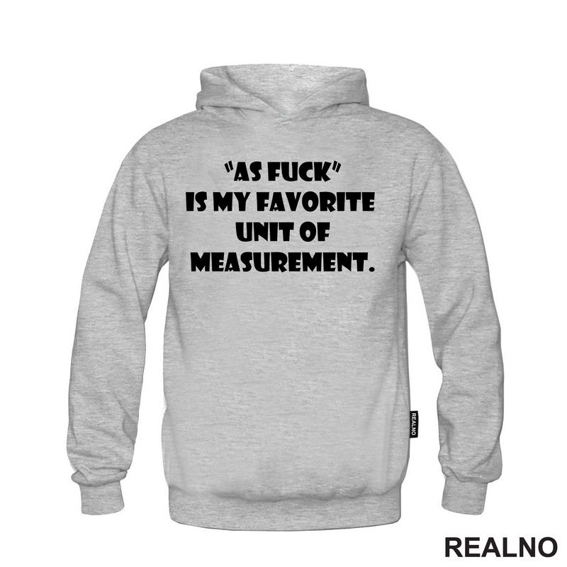 As Fuck Is My Favorite Unit Of Measurement - Humor - Majica