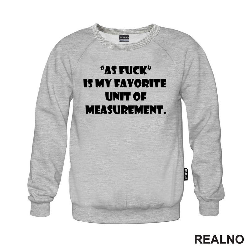 As Fuck Is My Favorite Unit Of Measurement - Humor - Majica