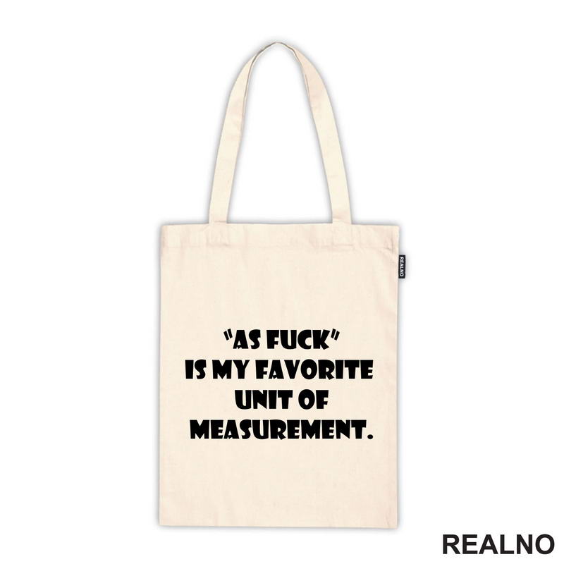 As Fuck Is My Favorite Unit Of Measurement - Humor - Majica