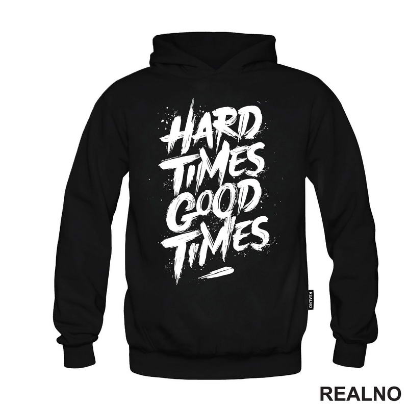 Hard Times - Good Times - Quotes - Majica