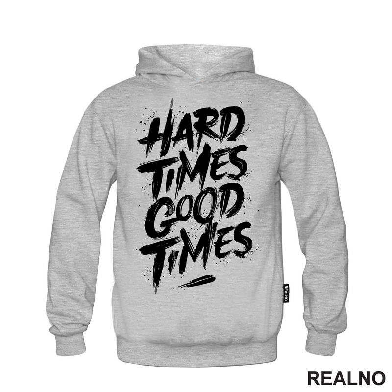 Hard Times - Good Times - Quotes - Majica