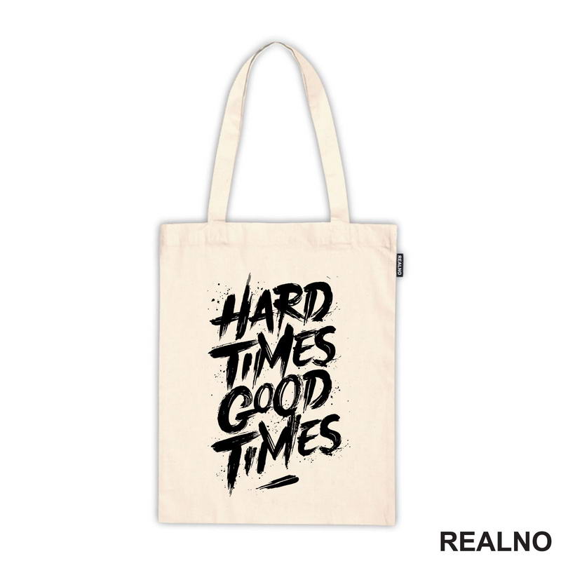 Hard Times - Good Times - Quotes - Majica