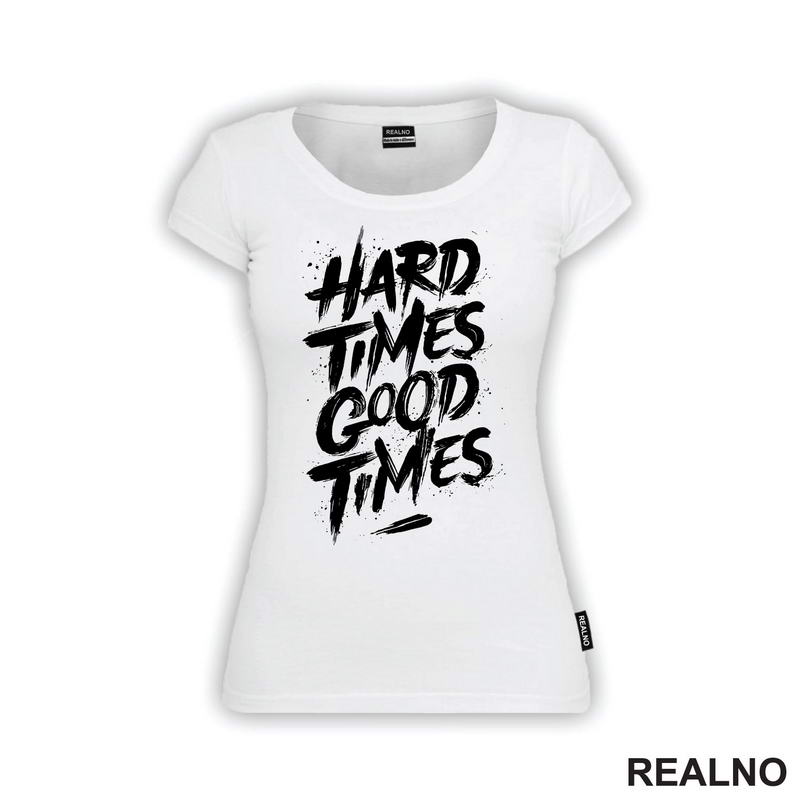 Hard Times - Good Times - Quotes - Majica