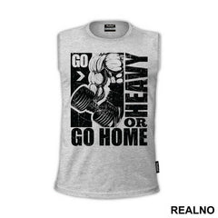 Go Heavy Or Go Home - Trening