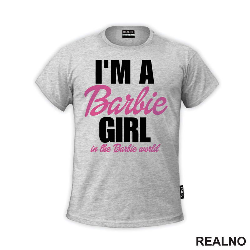 I'm A Barbie Girl In A Barbie World - Barbi - Majica