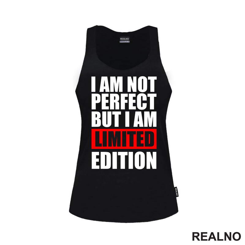I Am Not Perfect But I Am Limited Edition - Quotes - Majica