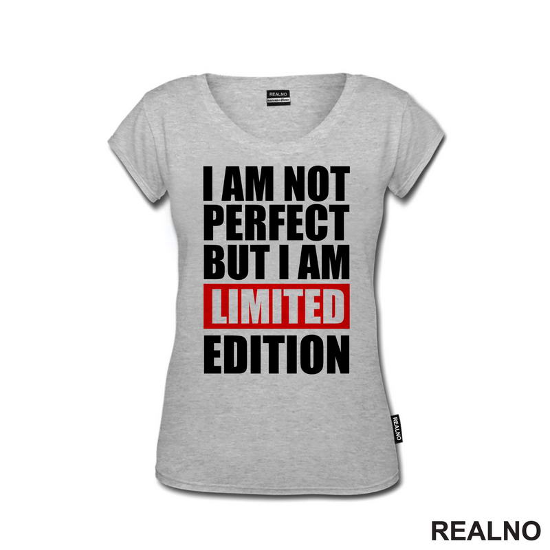 I Am Not Perfect But I Am Limited Edition - Quotes - Majica