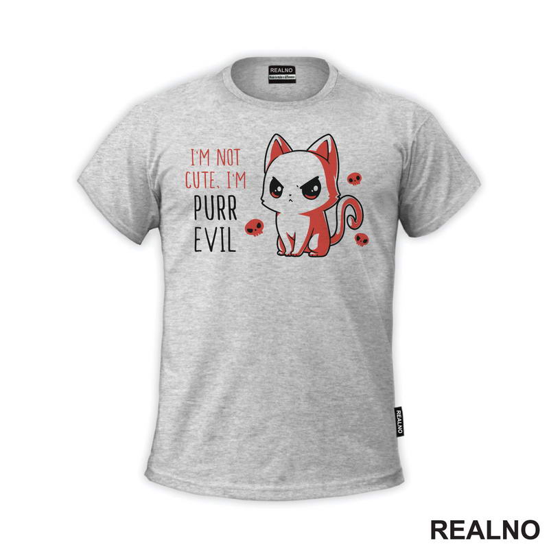 I'm Not Cute, I'm Purr Evil - Mačke - Cat - Majica