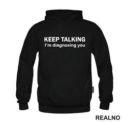 Keep Talking, I'm Diagnosing You - Humor - Majica