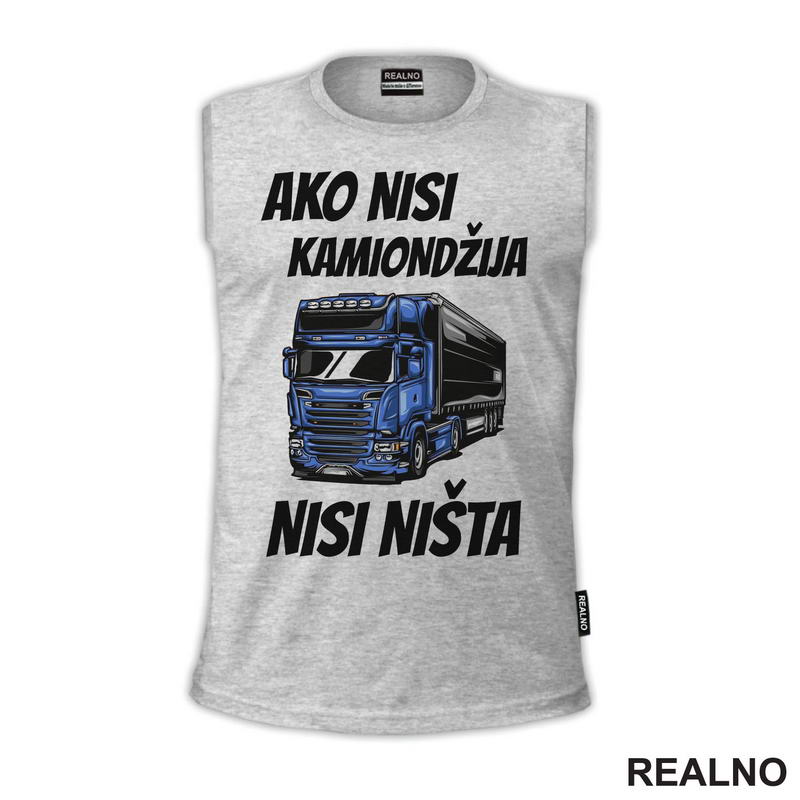Ako Nisi Kamiondžija, Nisi Ništa - Kamion - Kamiondžija - Majica