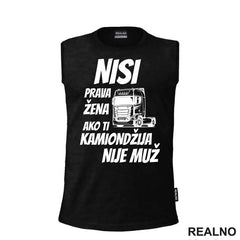Nisi Prava Žena Ako Ti Kamiondžija Nije Muž - Kamion - Kamiondžija - Majica