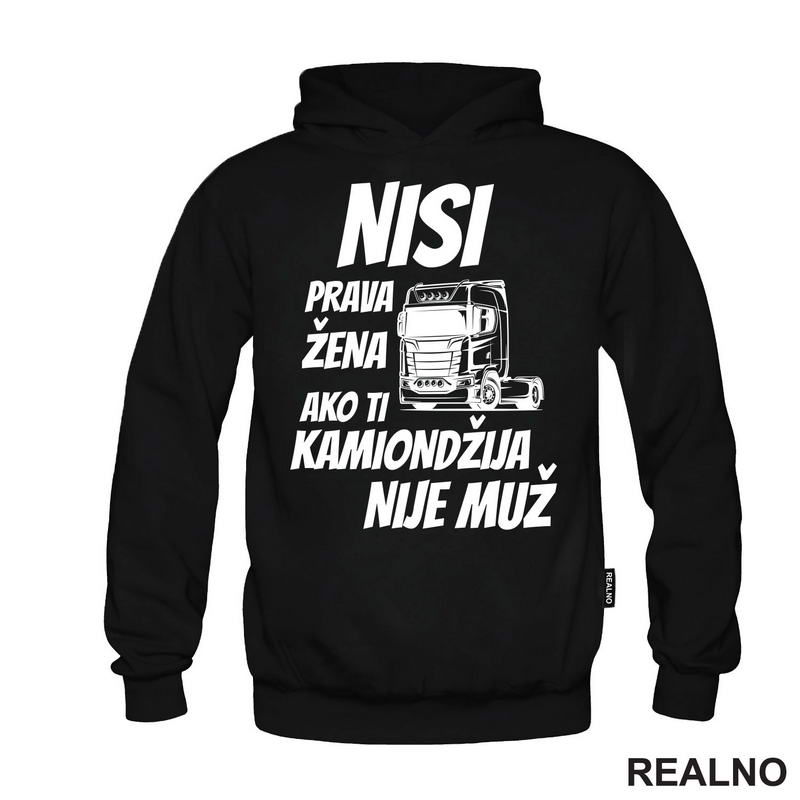 Nisi Prava Žena Ako Ti Kamiondžija Nije Muž - Kamion - Kamiondžija - Majica