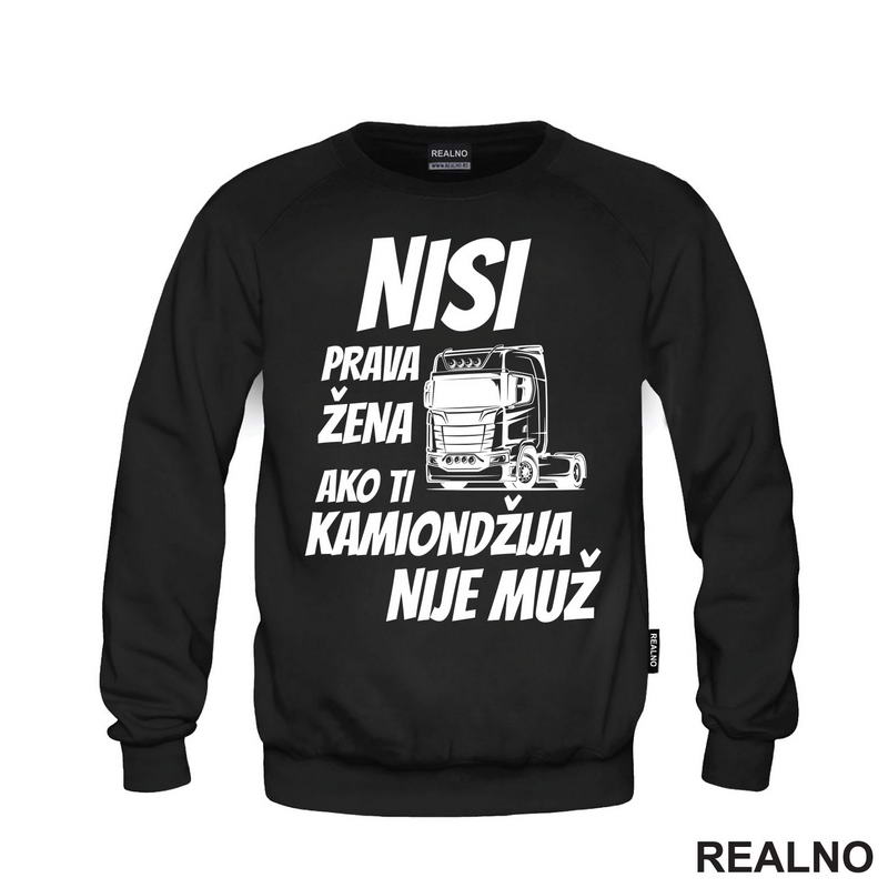 Nisi Prava Žena Ako Ti Kamiondžija Nije Muž - Kamion - Kamiondžija - Majica