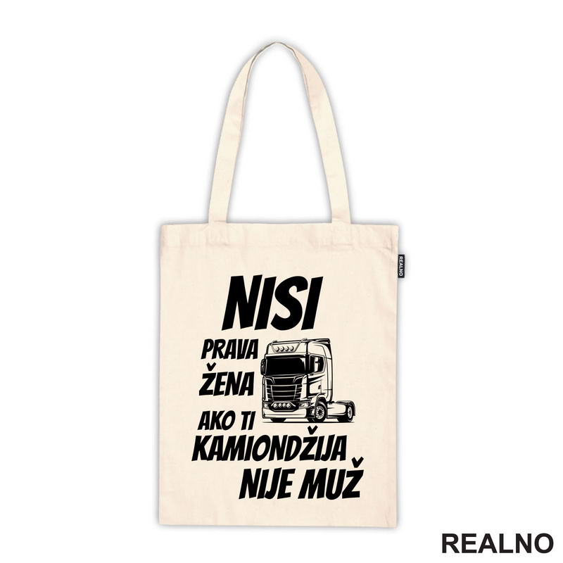 Nisi Prava Žena Ako Ti Kamiondžija Nije Muž - Kamion - Kamiondžija - Majica