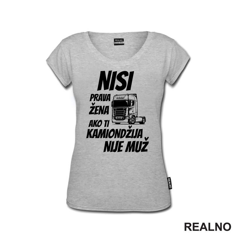 Nisi Prava Žena Ako Ti Kamiondžija Nije Muž - Kamion - Kamiondžija - Majica
