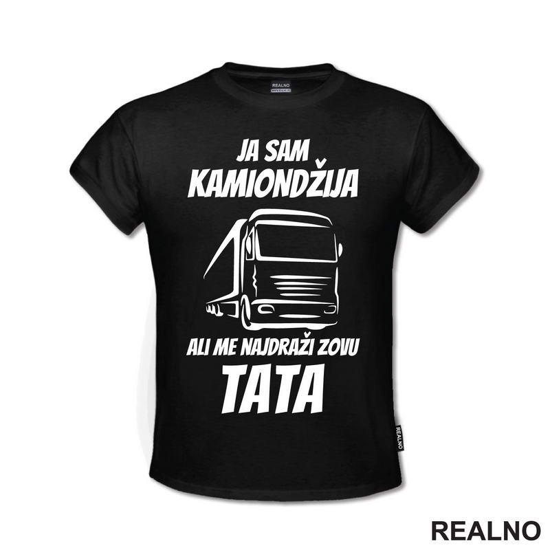 Ja Sam Kamiondžija, Ali Me Najdraži Zovu Tata - Kamion - Kamiondžija - Mama i Tata - Ljubav - Majica