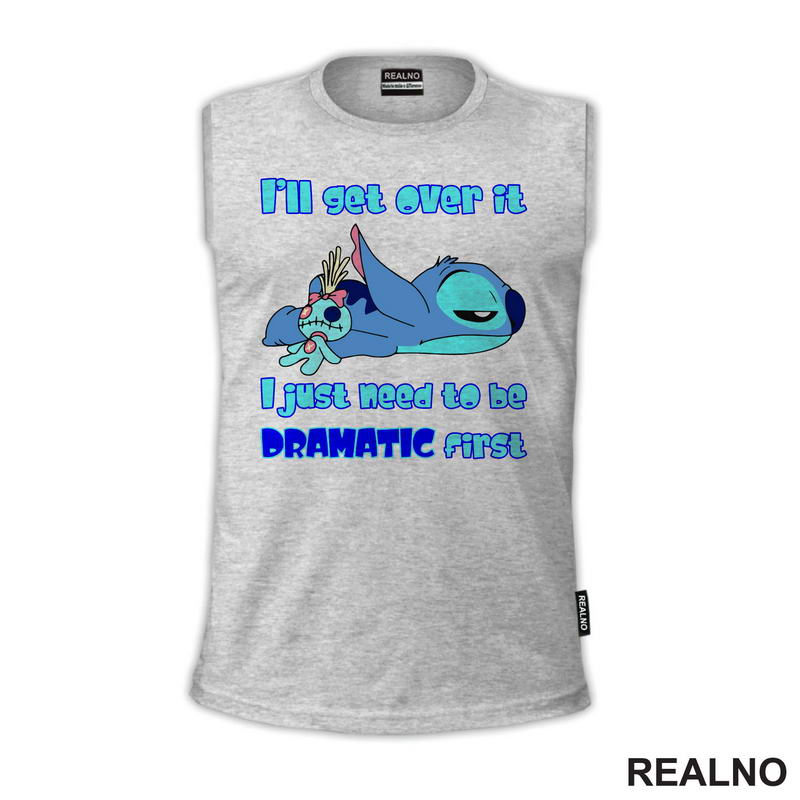 I'll Get Over It, I Just Need To Be Dramatic First - Stitch - Lilo I Stič - Crtani Filmovi - Majica