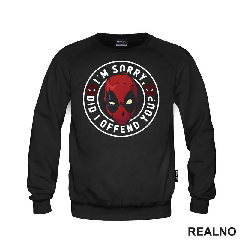 I'm Sorry, Did I Offend You - Deadpool - Majica