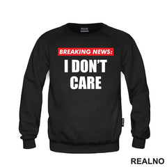 Breaking News - I Don't Care - Humor - Majica