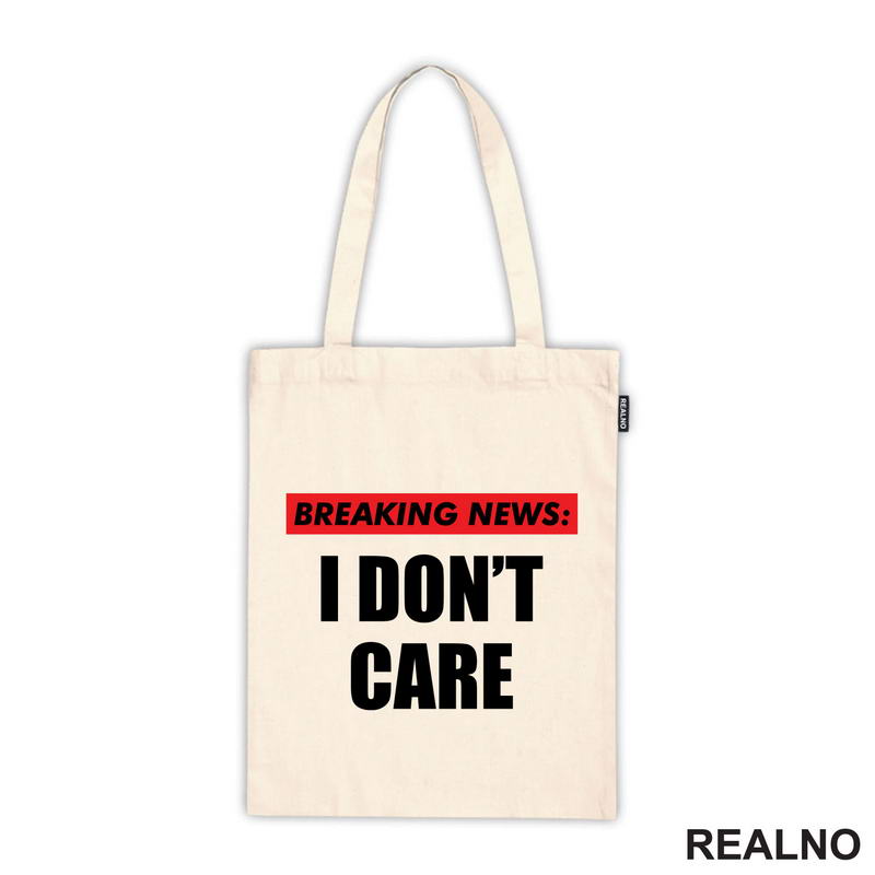 Breaking News - I Don't Care - Humor - Majica