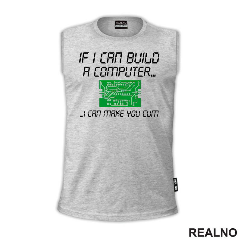If I Can Build A Computer, I Can Make You Cum - Green - Sex - Majica