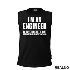 To Save Time Let's Just Assume That I'm Never Wrong - Engineer - Majica