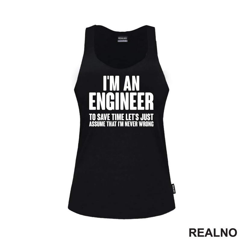 To Save Time Let's Just Assume That I'm Never Wrong - Engineer - Majica