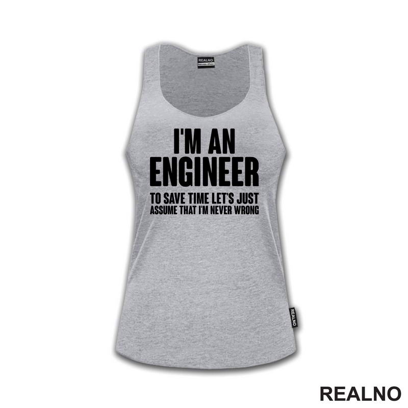 To Save Time Let's Just Assume That I'm Never Wrong - Engineer - Majica