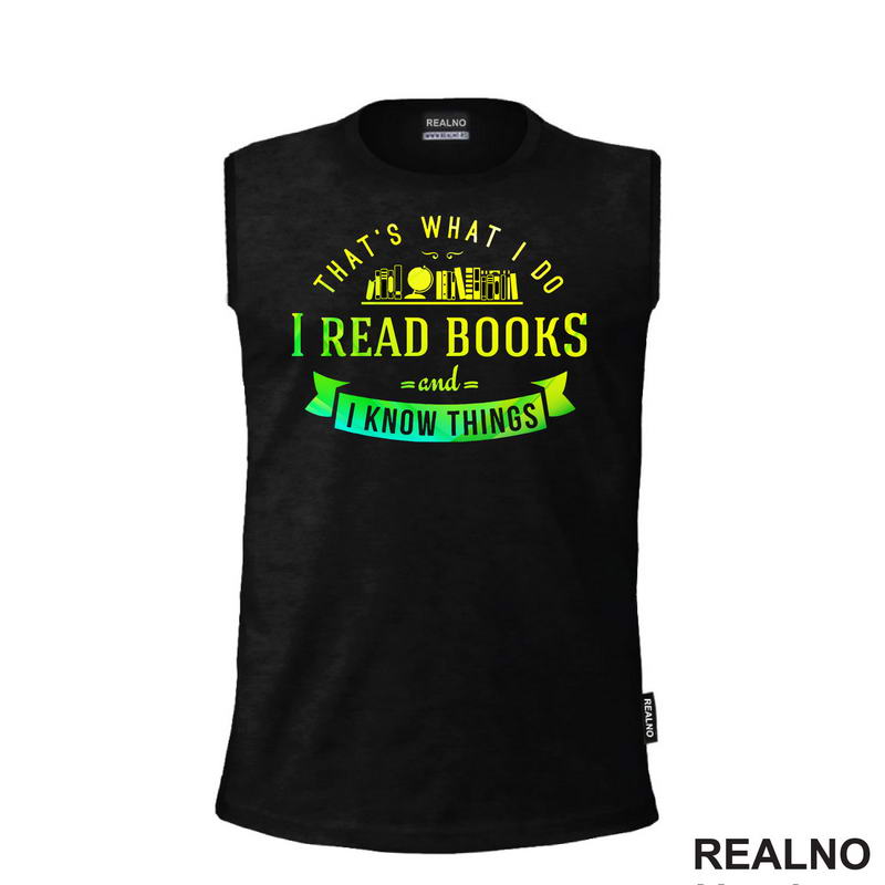I Read Books And I Know Things - Čitanje - Knjige - Majica