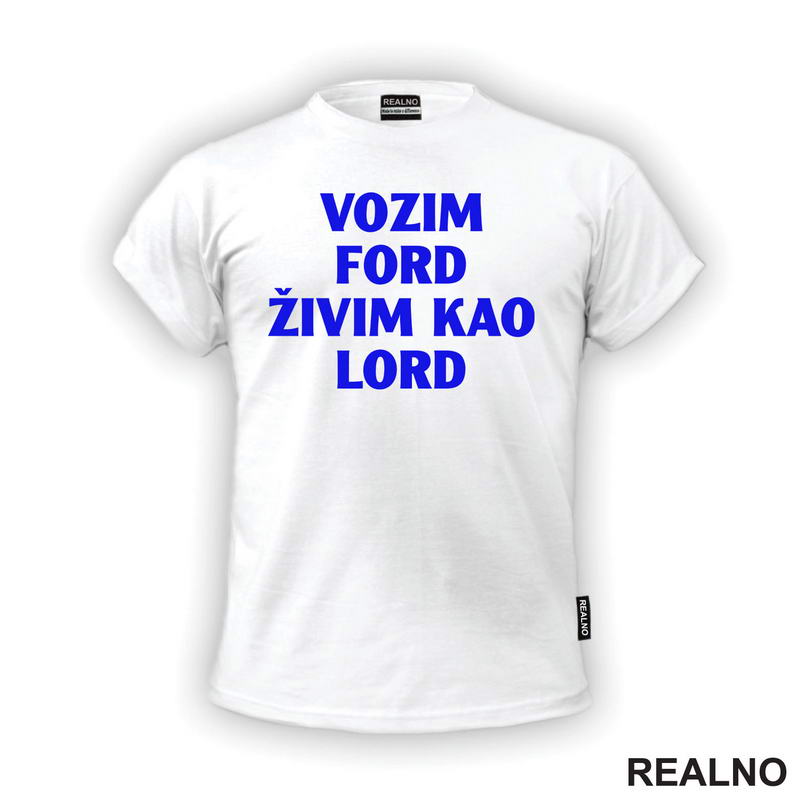 Vozim Ford, Živim Kao Lord - Kola - Auto - Majica