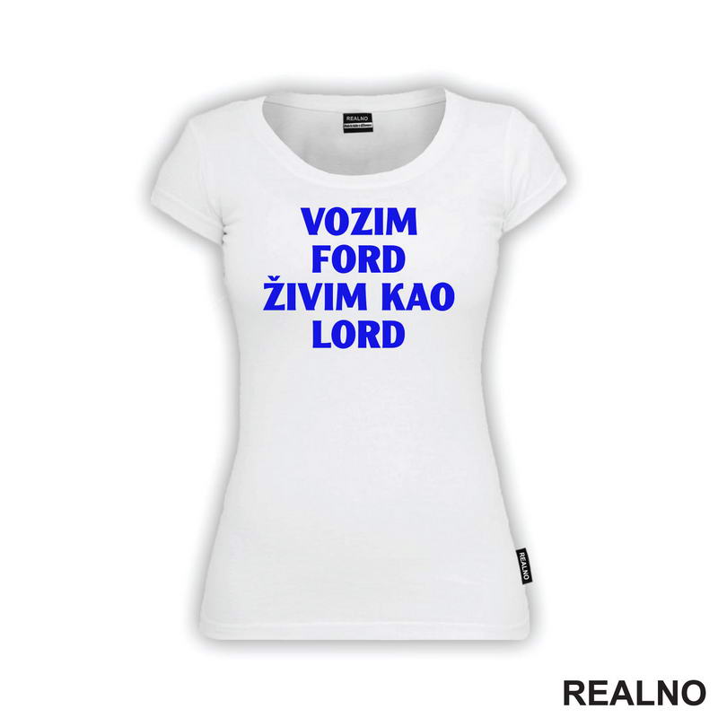 Vozim Ford, Živim Kao Lord - Kola - Auto - Majica